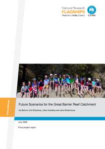 Future Scenarios for the Great Barrier Reef Catchment Iris Bohnet, Erin Bohensky, Clare Gambley and Jane Waterhouse July 2008 Final project report
