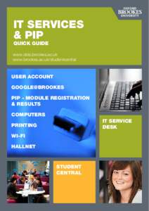 IT SERVICES & PIP QUICK GUIDE www.obis.brookes.ac.uk www.brookes.ac.uk/studentcentral