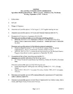 AGENDA OKLAHOMA CONSERVATION COMMISSION Agriculture Building Board Room[removed]N. Lincoln - Oklahoma City, Oklahoma Monday, September 9, [removed]:30 a.m.  1.