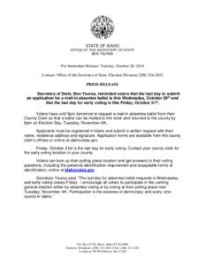 STATE OF IDAHO OFFICE OF THE SECRETARY OF STATE BEN YSURSA For Immediate Release: Tuesday, October 28, 2014 Contact: Office of the Secretary of State, Election Division