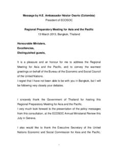 Message by H.E. Ambassador Néstor Osorio (Colombia) President of ECOSOC Regional Preparatory Meeting for Asia and the Pacific 13 March 2013, Bangkok, Thailand