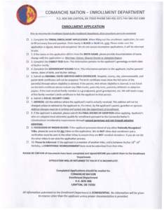 COMANCHE NATION - ENROLLMENT DEPARTMENT P.O. BOX 908 LAWTON, OK[removed]PHONE[removed]FAX[removed]ENROLLMENT APPLICATION Prior to returning this Enrollment Packet to the Enrollment Department. these procedures ar