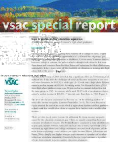 vsac special report Gaps in postsecondary education aspiration: A report on disparities among Vermont’s high school graduates Introduction For many Vermont families, sending their children off to college to earn a degr