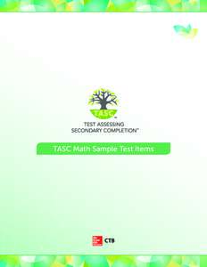 TASC Math Sample Test Items  Test Assessing Secondary Completion™ – Sample Items, Math This selected-response item will provide evidence regarding the examinee’s ability