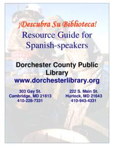 ¡Descubra Su Biblioteca! Resource Guide for Spanish-speakers Dorchester County Public Library www.dorchesterlibrary.org