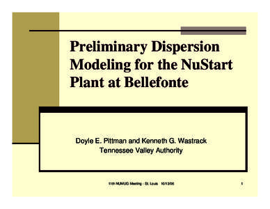 Preliminary Dispersion Modeling for the NuStart Plant at Bellefonte Doyle E. Pittman and Kenneth G. Wastrack Tennessee Valley Authority