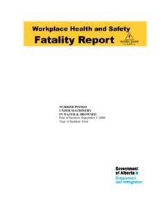 WORKER PINNED UNDER MACHINERY IN WATER & DROWNED Date of Incident: September 5, 2008 Type of Incident: Fatal