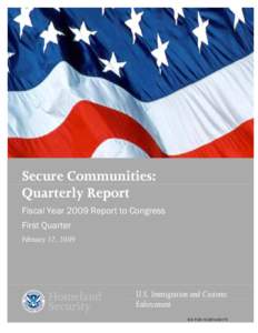 Secure Communities: Quarterly Report Fiscal Year 2009 Report to Congress First Quarter February 17, 2009
