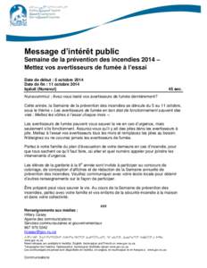 Message d’intérêt public Semaine de la prévention des incendies 2014 – Mettez vos avertisseurs de fumée à l’essai Date de début : 5 octobre 2014 Date de fin : 11 octobre 2014 Iqaluit (Nunavut)