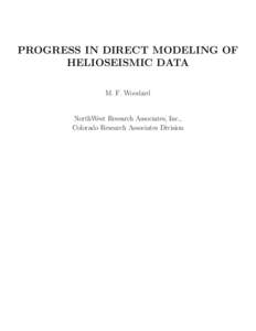 PROGRESS IN DIRECT MODELING OF HELIOSEISMIC DATA M. F. Woodard NorthWest Research Associates, Inc., Colorado Research Associates Division
