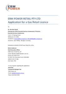 ERM POWER RETAIL PTY LTD Application for a Gas Retail Licence To: Dr. Ron Ben-David Chairperson of the Essential Services Commission of Victoria Essential Services Commission