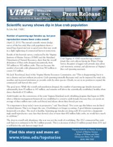 Press Release Scientific survey shows dip in blue crab population By John Bull, VMRC Number of spawning-age females up, but poor reproduction means fewer crabs overall (April 22, 2013) The annual scientific winter dredge