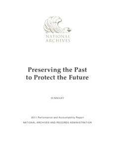 Preserving the Past to Protect the Future SUMMARY 2011 Performance and Accountability Report NATIONAL ARCHIVES AND RECORDS ADMINISTRATION