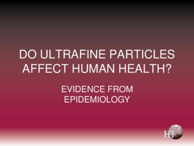 DO ULTRAFINE PARTICLES AFFECT HUMAN HEALTH? EVIDENCE FROM EPIDEMIOLOGY  Approach