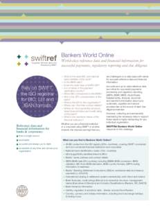 Bankers World Online The global reference data utility Powered by SWIFT Rely on SWIFT, the ISO registrar