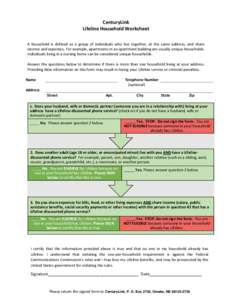 CenturyLink Lifeline Household Worksheet A household is defined as a group of individuals who live together, at the same address, and share income and expenses. For example, apartments in an apartment building are usuall