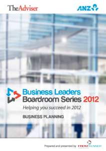 Business Leaders Boardroom Series 2012 Helping you succeed in 2012 Business Planning  Prepared and presented by