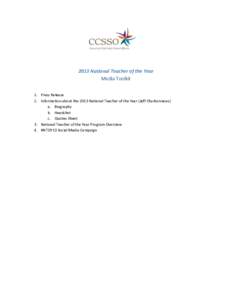 2013 National Teacher of the Year Media Toolkit 1. Press Release 2. Information about the 2013 National Teacher of the Year (Jeff Charbonneau) a. Biography b. Headshot