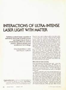 INTERACTIONS OF ULTRA-INTENSE LASER LIGHT WITH MATTER Tobletop pulsed lasers capable of delivering terawatts of peak power are beginning to have a revolutionary effect on atomic