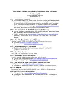 Quick Guide to Evaluating FloorEstimate Pro 5 STANDARD 30-Day Trial Version Floor Covering Soft 221 E Walnut Street, Suite 250 Pasadena, CA[removed]STEP 1. Install Software on your PC • To install from software CD, inser
