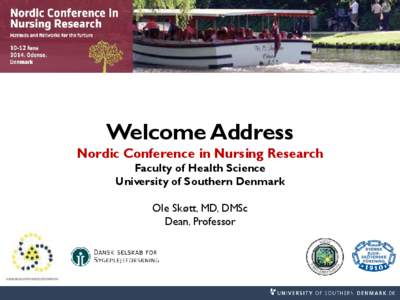 Welcome Address  Nordic Conference in Nursing Research Faculty of Health Science University of Southern Denmark Ole Skøtt, MD, DMSc