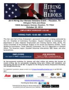 2014 Hiring Our Heroes Veterans Event – Houston, TX Ellington Field Joint Base[removed]Aerospace Avenue, Houston, TX[removed]October 22, 2014 EMPLOYMENT WORKSHOP: 8:30 AM