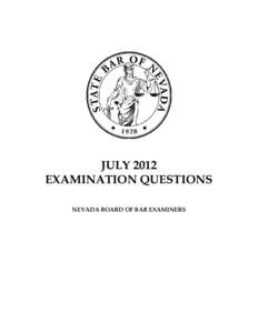 JULY 2012 EXAMINATION QUESTIONS NEVADA BOARD OF BAR EXAMINERS JULY 2012 EXAMINATION NO. 1;