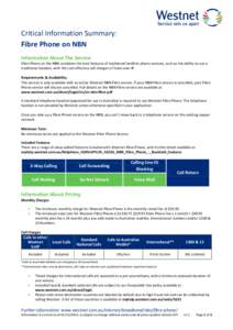Critical Information Summary: Fibre Phone on NBN Information About The Service Fibre Phone on the NBN combines the best features of traditional landline phone services, such as the ability to use a traditional handset, w