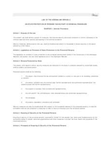 Print LAW OF THE AZERBAIJAN REPUBLIC ON STATE PROTECTION OF PERSONS TAKING PART IN CRIMINAL PROCEDURE CHAPTER 1. General Provisions Article 1. Purpose of the Law The present Law shall define a system of measures, that en