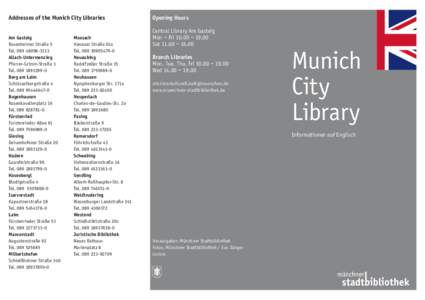 Addresses of the Munich City Libraries Am Gasteig Rosenheimer Straße 5 TelAllach-Untermenzing Pfarrer-Grimm-Straße 1