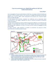 O que esta acontecendo com a Região Metropolitana de São Paulo Análise Socioeconômica Carlos Paiva* Com a divulgação da Pesquisa da Mobilidade de São Paulo, com dados de[removed]OD[removed]pelo Metrô-SP, torna-se pos