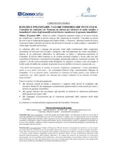 COMUNICATO STAMPA  BANCHE E FINANZIARIE: VALORE IMMOBILIARE IN UN CLICK Consodata ha realizzato con Nomisma un sistema per misurare in modo semplice e immediato il valore degli immobili nel territorio e monitorare le gar