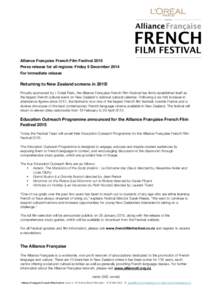 Alliance Française French Film Festival 2015 !Press release for all regions: Friday 5 December 2014 For immediate release Returning to New Zealand screens in 2015! Proudly sponsored by L’Oréal Paris, the Alliance Fra