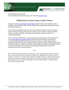 FOR IMMEDIATE RELEASE For more information contact Guy Page, [removed], [removed] PSB Decision on Vermont Yankee Good for Vermont In response to the Vermont Public Service Board’s approval today of the Vermont Y