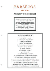 WHISKEY COMPENDIUM Whiskey is a spirit distilled from fermented grains and aged in oak barrels, where it gets most of its colour and flavour from. Our whiskey compendium is a humble tribute to this great spirit that is m