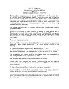 CITY OF HUMBOLDT REGULAR CITY COUNCIL MEETING MINUTES MONDAY, MARCH 11, :00 P.M. The Council met in regular session on Monday, March 11, 2013 in the Community Room at City Hall. Mayor Davis called the meeting to 