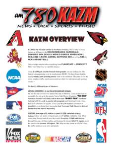 KAZM Overview KAZM is the #1 radio station in Northern Arizona. This is why we were chosen as affiliates to the DIAMONDBACKS, CARDINALS, COYOTES, SUN DEVILS, WORLD SERIES, SUPER BOWL, NCAA BIG 4 BOWL GAMES, DAYTONA 500 a