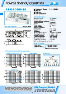 POWER DIVIDER/COMBINER  R&K reserves the right to make changes in the specifications of or discontinue products at any time without notice. R&K products shall not be used for or in connection with equipment that requires