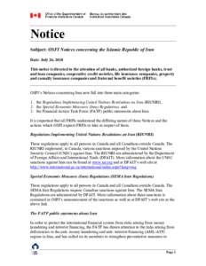 Notice Subject: OSFI Notices concerning the Islamic Republic of Iran Date: July 26, 2010 This notice is directed to the attention of all banks, authorized foreign banks, trust and loan companies, cooperative credit socie