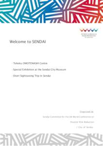 Welcome to SENDAI  - Tohoku OMOTENASHI Centre - Special Exhibition at the Sendai City Museum - Short Sightseeing Trip in Sendai