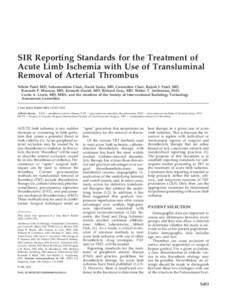 SIR Reporting Standards for the Treatment of Acute Limb Ischemia with Use of Transluminal Removal of Arterial Thrombus Nilesh Patel, MD, Subcommittee Chair, David Sacks, MD, Committee Chair, Rajesh I. Patel, MD, Kenneth 