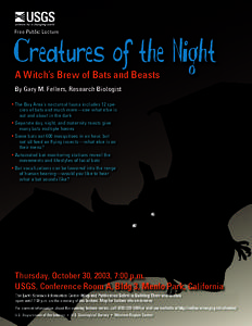 Creatures of the Night Free Public Lecture A Witch’s Brew of Bats and Beasts By Gary M. Fellers, Research Biologist