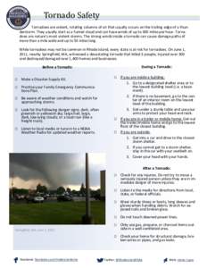 Tornado	Safety   Tornadoes are violent, rota ng columns of air that usually occurs on the trailing edge of a thunderstorm. They usually start as a funnel cloud and can have winds of up to 