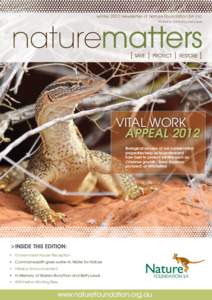 winter 2012 newsletter of Nature Foundation SA Inc Printed on 100% recycled paper VITAL WORK APPEAL 2012 Biological surveys at our conservation