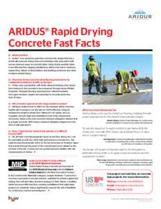 ARIDUS® Rapid Drying Concrete Fast Facts Q:	 What is Aridus? A:	Aridus® is an exclusive, patented concrete mix design that has a drastically reduced drying time and minimizes risks associated with excess moisture vapor