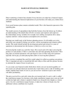 Basics of Financial Modeling By Janet Wikler Direct marketing is bottom-line oriented. Every decision you make has a financial impact; and understanding the financial implications of your business will make you a better 