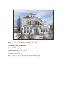717 Boulevard, Seaside Heights, NJ (Block: 16, Lot: [removed]Summer Rental Condominiums Lot Size: 7,797 +- sq. ft. Gross Building Area: 4,355 +- sq. ft. Asking price: $599,[removed]Please submit any offers to Sean Burke (201