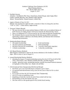 Southern California Chess Federation (SCCF) Board Meeting Minutes Site: Beverly Hills Chess Club August 25, Establish Quorum Attendees: Jim Bullock, Phil Chase, Chuck Ensey, Randy Hough, Ankit Gupta, Elliot