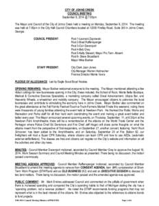 CITY OF JOHNS CREEK COUNCIL MEETING September 8, 2014 @ 7:00pm The Mayor and Council of the City of Johns Creek held a meeting on Monday, September 8, 2014. The meeting was held at 7:00pm in the City Hall Council Chamber