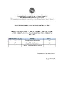 UNIVERSIDADE FEDERAL DE SANTA CATARINA DEPARTAMENTO DE SERVIÇO SOCIAL NÚCLEO DE ESTUDOS EM SERVIÇO SOCIAL E ORGANIZAÇÃO POPULAR - NESSOP RESULTADO DO PROCESSO SELETIVO PROBOLSA 2018